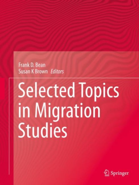 Book cover of: Selected Topics in Migration Studies. By: Frank D. Bean