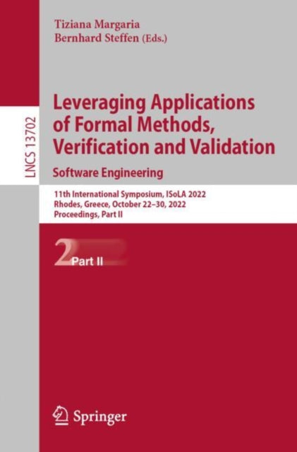 Book cover of: Leveraging Applications of Formal Methods, Verification and Validation. Software Engineering. By: Tiziana Margaria