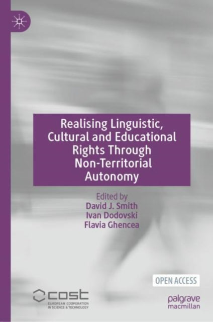 Book cover of: Realising Linguistic, Cultural and Educational Rights Through Non-Territorial Autonomy. By: David J. Smith
