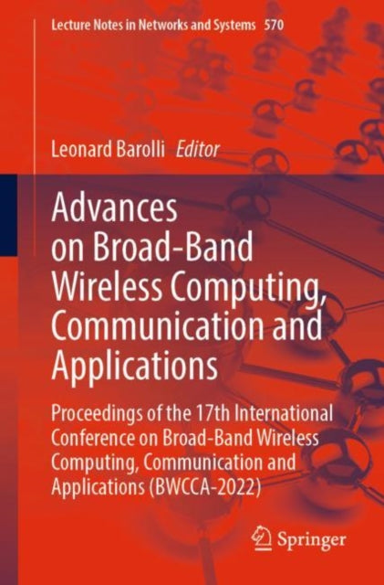 Book cover of: Advances on Broad-Band Wireless Computing, Communication and Applications. By: Leonard Barolli