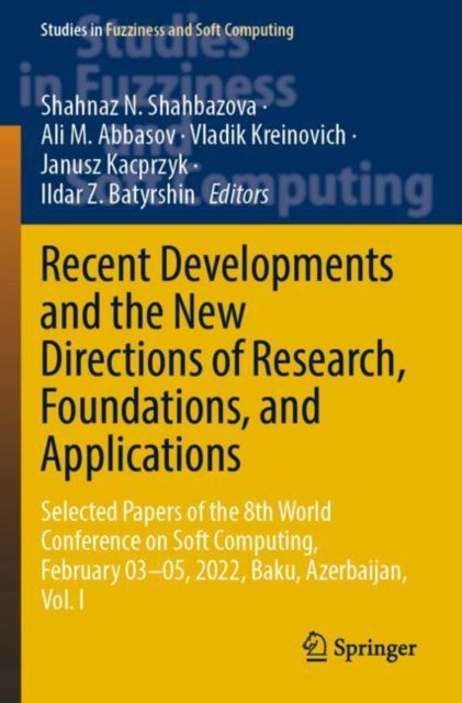 Book cover of: Recent Developments and the New Directions of Research, Foundations, and Applications. By: Shahnaz N. Shahbazova