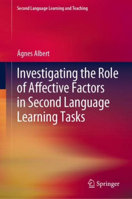 Book cover of: Investigating the Role of Affective Factors in Second Language Learning Tasks. By: Ágnes Albert