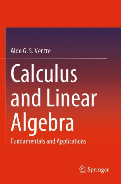 Book cover of: Calculus and Linear Algebra. By: Aldo G. S. Ventre