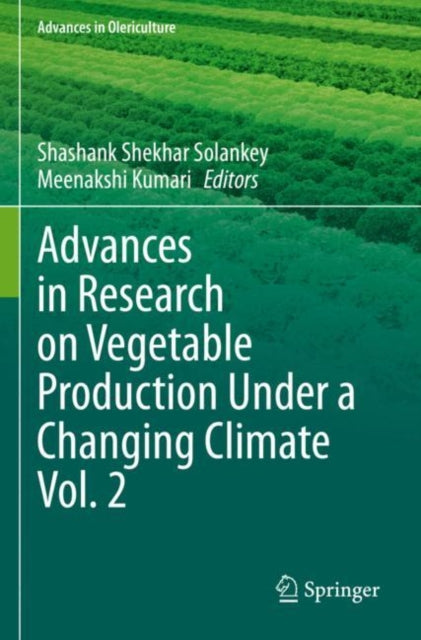 Book cover of: Advances in Research on Vegetable Production Under a Changing Climate Vol. 2. By: Shashank Shekhar Solankey