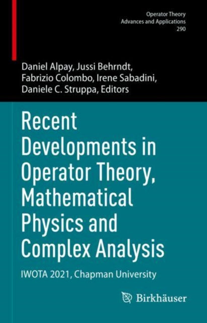 Book cover of: Recent Developments in Operator Theory, Mathematical Physics and Complex Analysis. By: Daniel Alpay