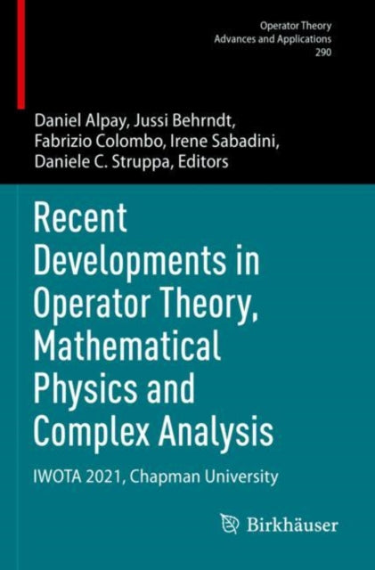 Book cover of: Recent Developments in Operator Theory, Mathematical Physics and Complex Analysis. By: Daniel Alpay