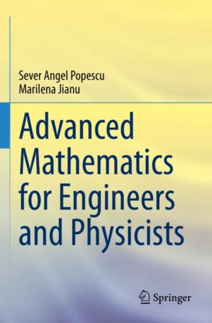 Book cover of: Advanced Mathematics for Engineers and Physicists. By: Sever Angel Popescu