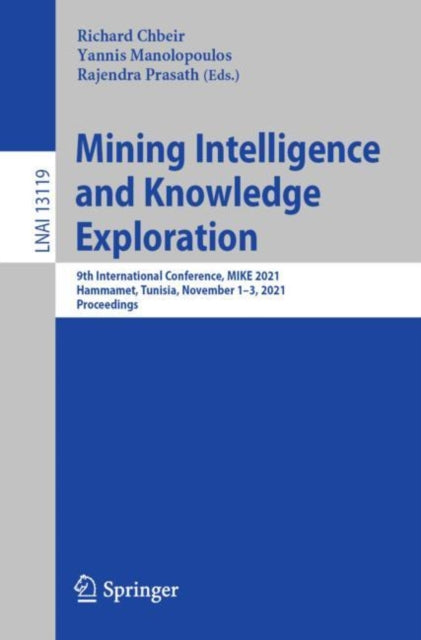 Book cover of: Mining Intelligence and Knowledge Exploration. By: Richard Chbeir