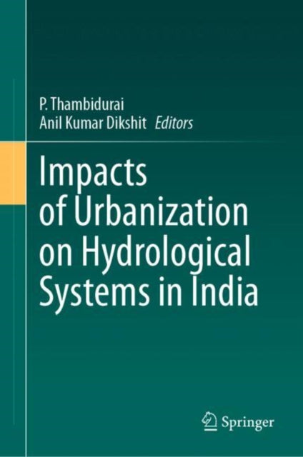 Book cover of: Impacts of Urbanization on Hydrological Systems in India. By: P. Thambidurai