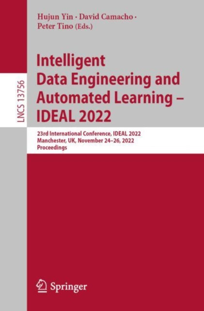 Book cover of: Intelligent Data Engineering and Automated Learning – IDEAL 2022. By: Hujun Yin