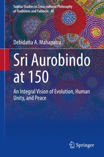 Book cover of: Sri Aurobindo at 150. By: Debidatta A. Mahapatra