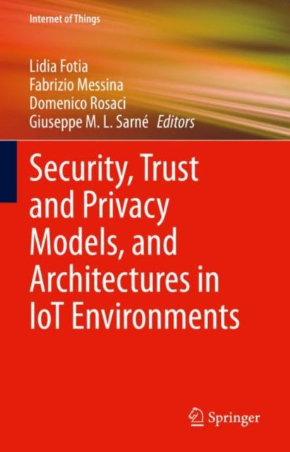 Book cover of: Security, Trust and Privacy Models, and Architectures in IoT Environments. By: Lidia Fotia