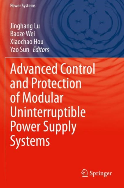 Book cover of: Advanced Control and Protection of Modular Uninterruptible Power Supply Systems. By: Jinghang Lu