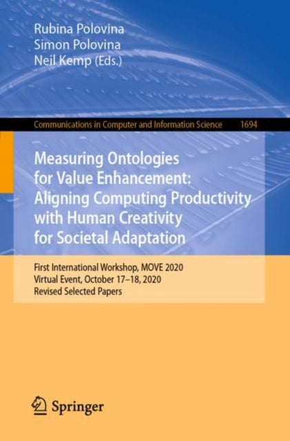 Book cover of: Measuring Ontologies for Value Enhancement: Aligning Computing Productivity with Human Creativity for Societal Adaptation. By: Rubina Polovina