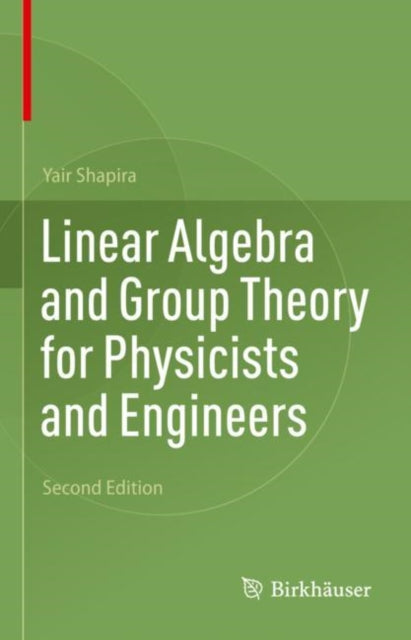 Book cover of: Linear Algebra and Group Theory for Physicists and Engineers. By: Yair Shapira