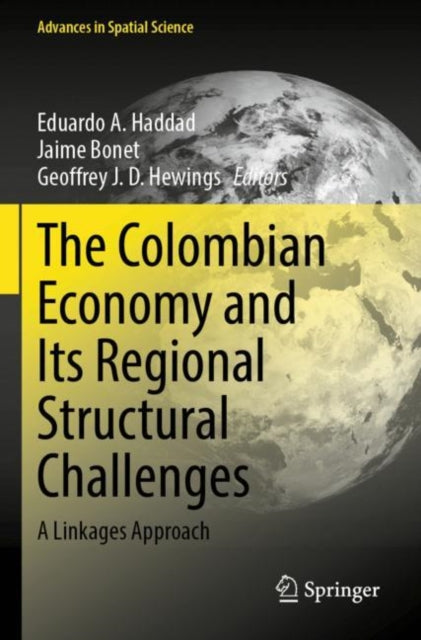 Book cover of: Colombian Economy and Its Regional Structural Challenges. By: Eduardo A. Haddad