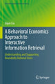 Book cover of: Behavioral Economics Approach to Interactive Information Retrieval. By: Jiqun Liu