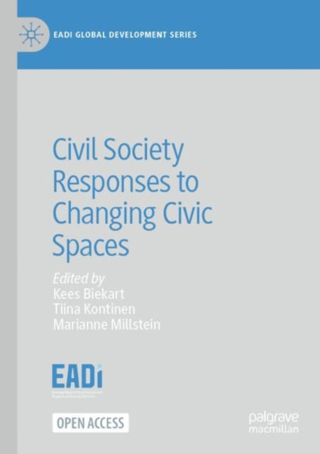 Book cover of: Civil Society Responses to Changing Civic Spaces. By: Kees Biekart
