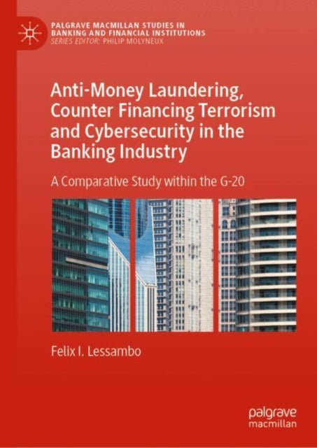 Book cover of: Anti-Money Laundering, Counter Financing Terrorism and Cybersecurity in the Banking Industry. By: Felix I. Lessambo