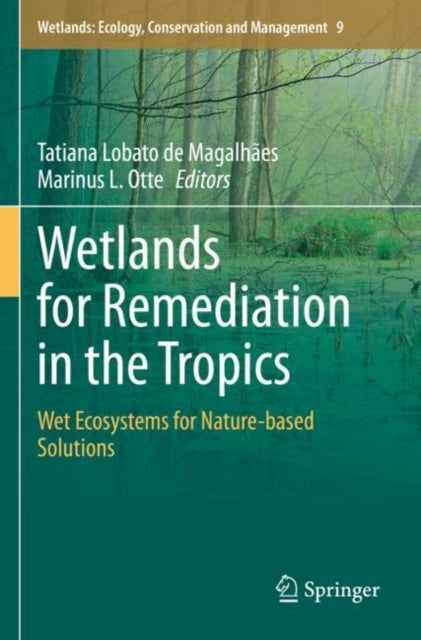 Book cover of: Wetlands for Remediation in the Tropics. By: Tatiana Lobato de Magalhães