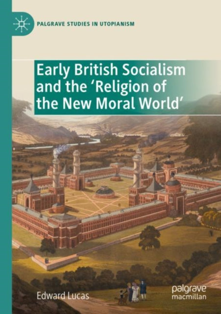 Book cover of: Early British Socialism and the ‘Religion of the New Moral World’. By: Edward Lucas
