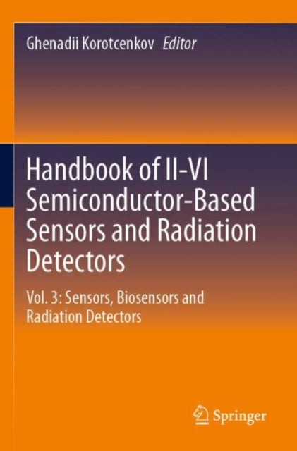 Book cover of: Handbook of II-VI Semiconductor-Based Sensors and Radiation Detectors. By: Ghenadii Korotcenkov