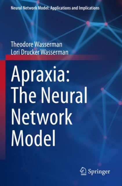 Book cover of: Apraxia: The Neural Network Model. By: Theodore Wasserman