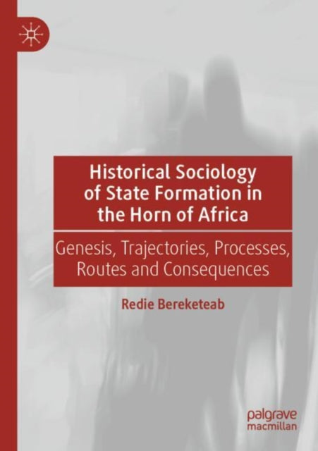 Book cover of: Historical Sociology of State Formation in the Horn of Africa. By: Redie Bereketeab