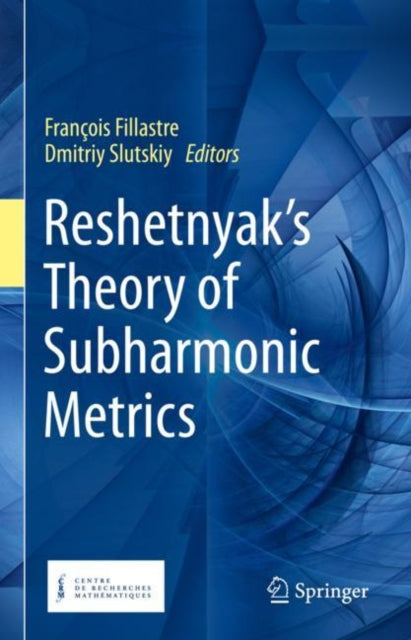 Book cover of: Reshetnyak's Theory of Subharmonic Metrics. By: François Fillastre