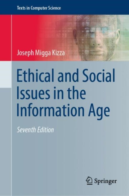 Book cover of: Ethical and Social Issues in the Information Age. By: Joseph Migga Kizza