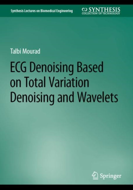 Book cover of: ECG Denoising Based on Total Variation Denoising and Wavelets. By: Talbi Mourad