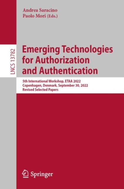 Book cover of: Emerging Technologies for Authorization and Authentication. By: Andrea Saracino