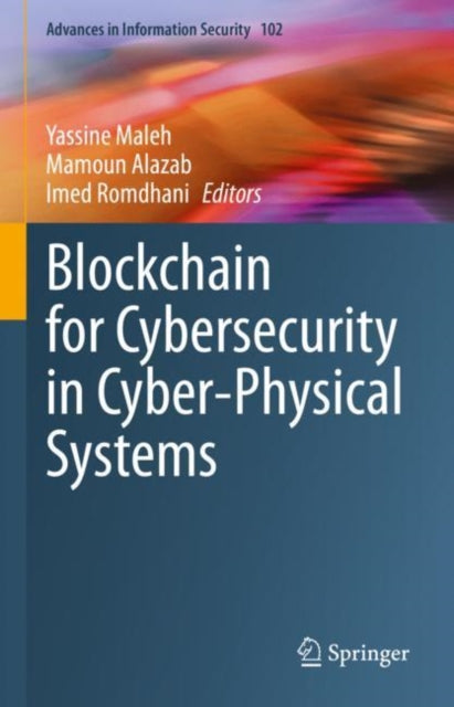 Book cover of: Blockchain for Cybersecurity in Cyber-Physical Systems. By: Yassine Maleh