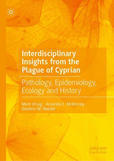 Book cover of: Interdisciplinary Insights from the Plague of Cyprian. By: Mark Orsag