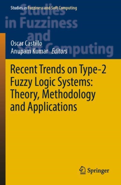 Book cover of: Recent Trends on Type-2 Fuzzy Logic Systems: Theory, Methodology and Applications. By: Oscar Castillo