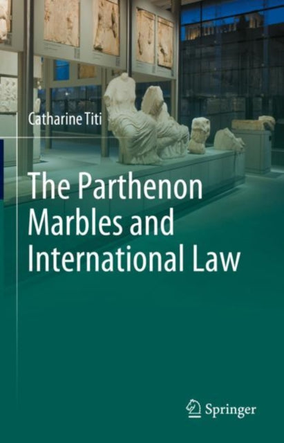 Book cover of: Parthenon Marbles and International Law. By: Catharine Titi