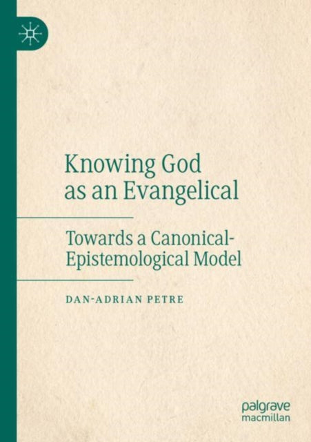 Book cover of: Knowing God as an Evangelical. By: Dan-Adrian Petre