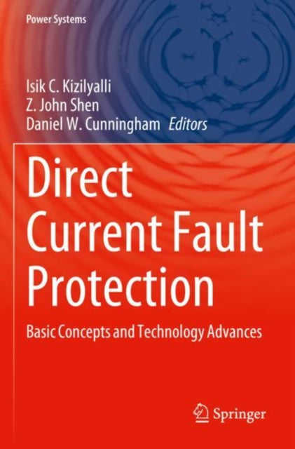 Book cover of: Direct Current Fault Protection. By: Isik C. Kizilyalli