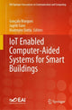 Book cover of: IoT Enabled Computer-Aided Systems for Smart Buildings. By: Gonçalo Marques