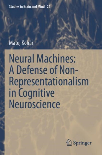 Book cover of: Neural Machines: A Defense of Non-Representationalism in Cognitive Neuroscience