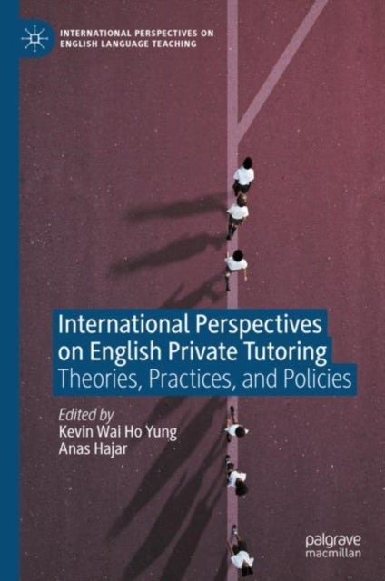 Book cover of: International Perspectives on English Private Tutoring. By: Kevin Wai Ho Yung