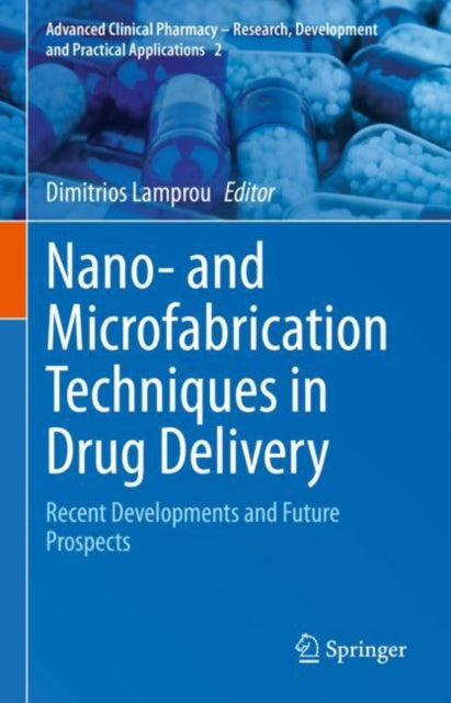 Book cover of: Nano- and Microfabrication Techniques in Drug Delivery. By: Dimitrios Lamprou