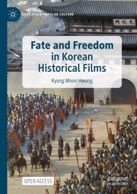 Book cover of: Fate and Freedom in Korean Historical Films. By: Kyung Moon Hwang