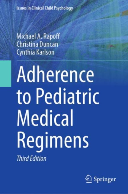 Book cover of: Adherence to Pediatric Medical Regimens. By: Michael A. Rapoff