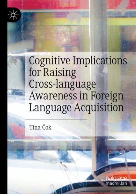 Book cover of: Cognitive Implications for Raising Cross-language Awareness in Foreign Language Acquisition
