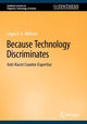 Book cover of: Because Technology Discriminates. By: Logan D. A. Williams