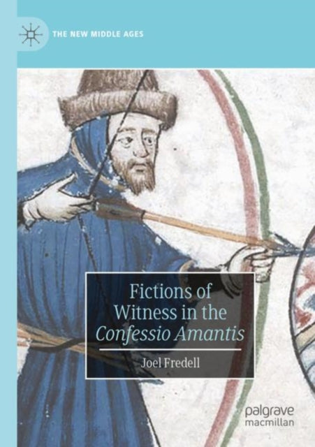 Book cover of: Fictions of Witness in the Confessio Amantis. By: Joel Fredell