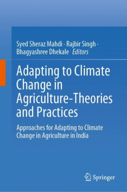 Book cover of: Adapting to Climate Change in Agriculture-Theories and Practices. By: Syed Sheraz Mahdi