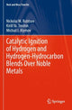 Book cover of: Catalytic Ignition of Hydrogen and Hydrogen-Hydrocarbon Blends Over Noble Metals. By: Nickolai M. Rubtsov