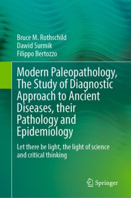 Book cover of: Modern Paleopathology, The Study of Diagnostic Approach to Ancient Diseases, their Pathology and Epidemiology. By: Bruce M. Rothschild